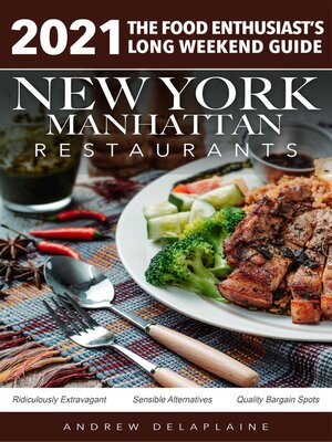 cover image of 2021 New York / Manhattan Restaurants--The Food Enthusiast's Long Weekend Guide